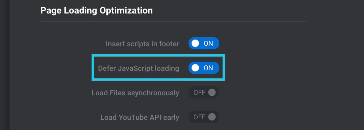 Toggle the Defer JavaScript Loading option to ON: