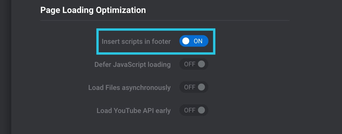 Toggle the Insert Scripts In Footer option to ON.