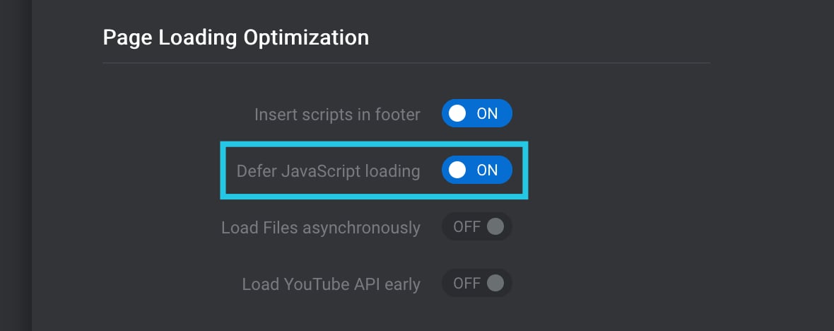 Directly below that option, toggle the Defer JavaScript Loading option to ON